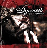 Dyecrest : This Is My World
